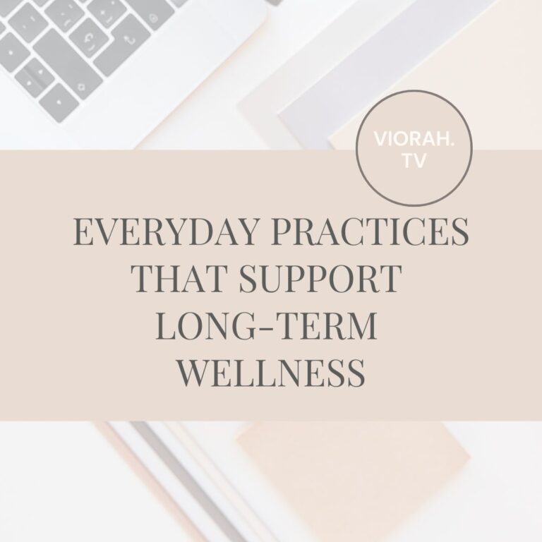 Everyday Practices That Support Long-Term Wellness