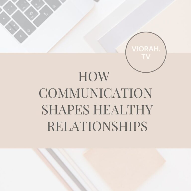 How Communication Shapes Healthy Relationships