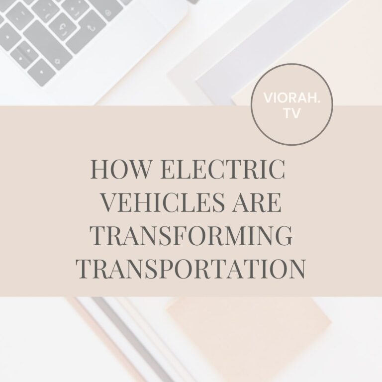 How Electric Vehicles Are Transforming Transportation