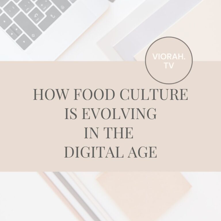 How Food Culture Is Evolving in the Digital Age