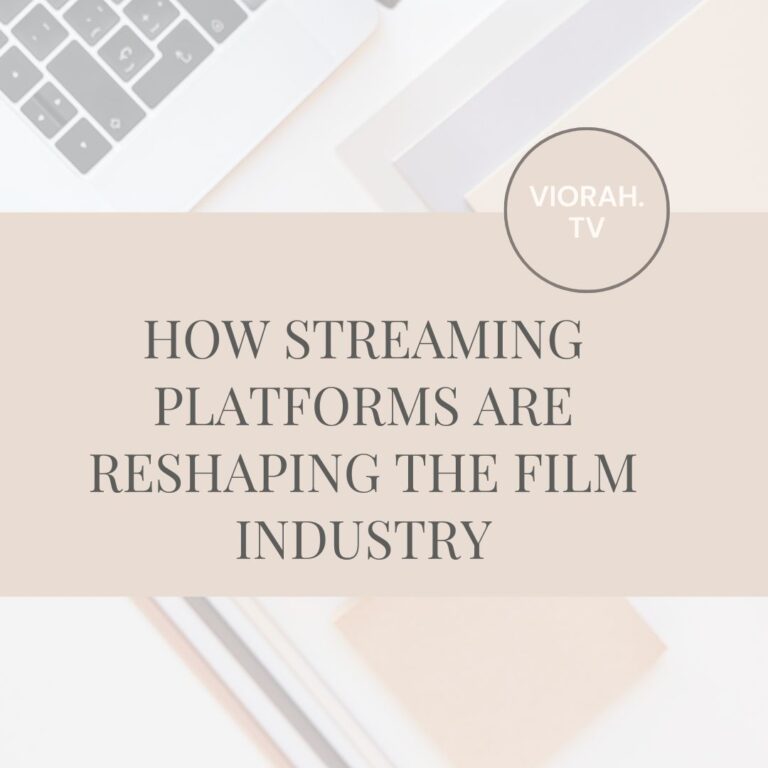 How Streaming Platforms Are Reshaping the Film Industry