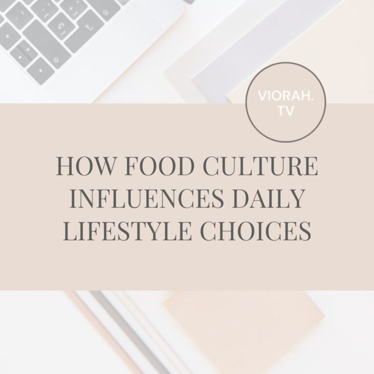 How food culture influences daily lifestyle choices