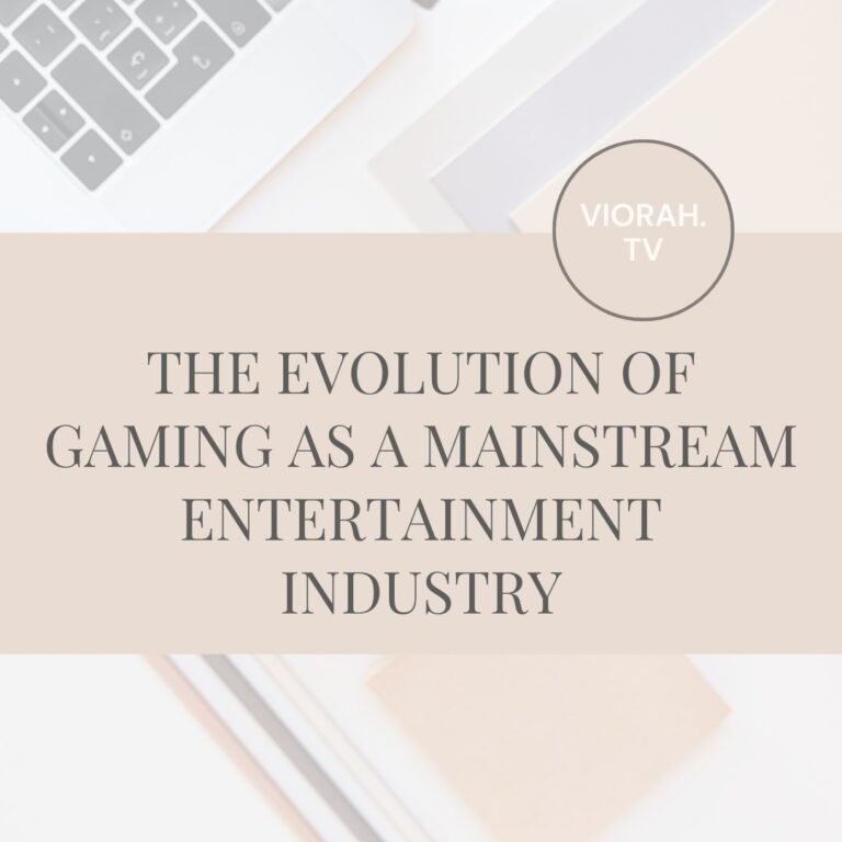 The Evolution of Gaming as a Mainstream Entertainment Industry