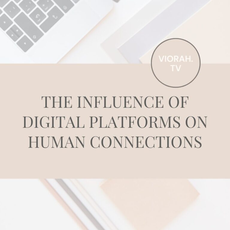 The influence of digital platforms on human connections