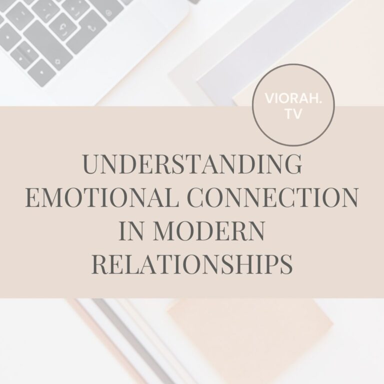 Understanding Emotional Connection in Modern Relationships
