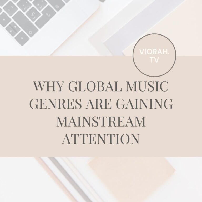 Why Global Music Genres Are Gaining Mainstream Attention